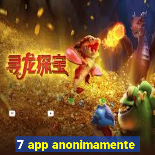 7 app anonimamente